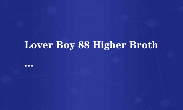 Lover Boy 88 Higher Brothers / Phum Viphurit MP3下载